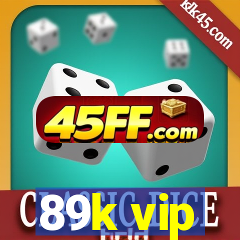 89k vip